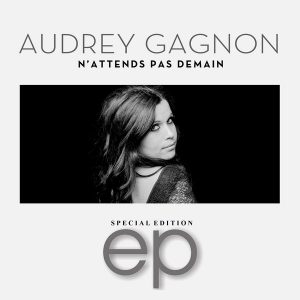 Audrey Gagnon – N’attends pas Demain