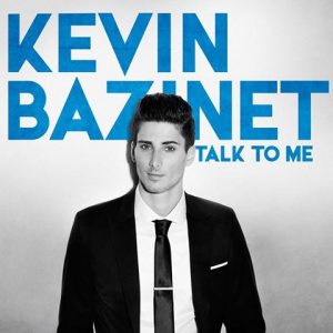 Kevin Bazinet – Talk to Me