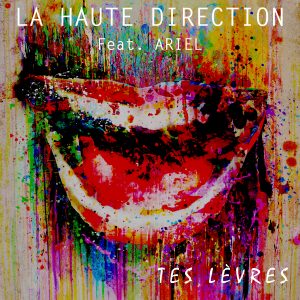 Nouveau single: "Tes Lèvres" - La Haute Direction