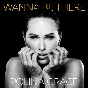 New Single: "Wanna Be There" - Polina Grace