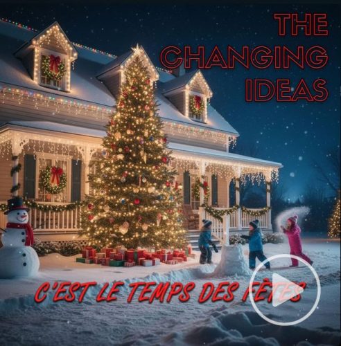 The Changing Ideas<br>C'est le temps des fêtes