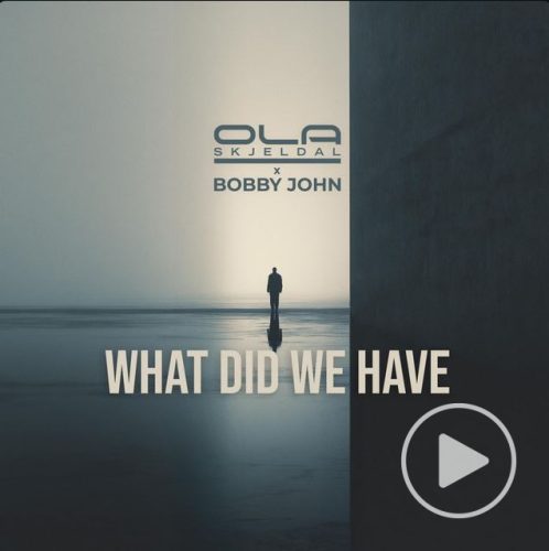 Ola Skjeldal, Bobby John<br>What Did We Have